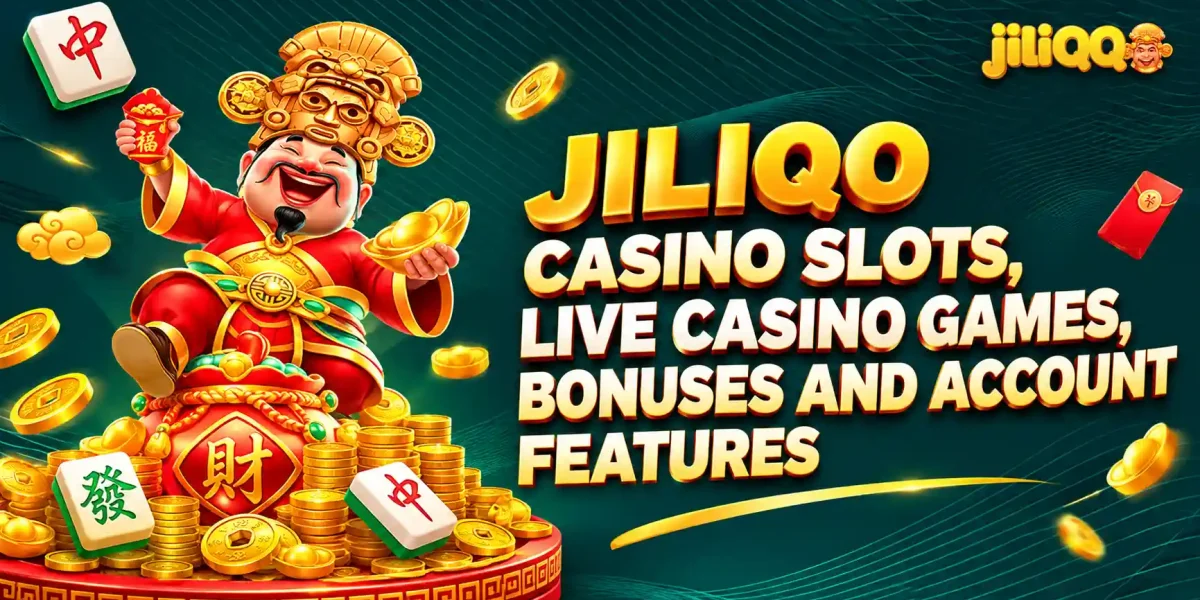 JILIQQ Casino Slots, Live Casino Games, Bonuses and Account Features